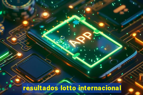 resultados lotto internacional